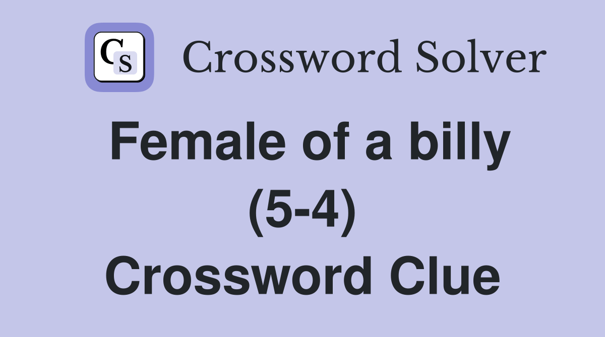 Female of a billy (54) Crossword Clue Answers Crossword Solver